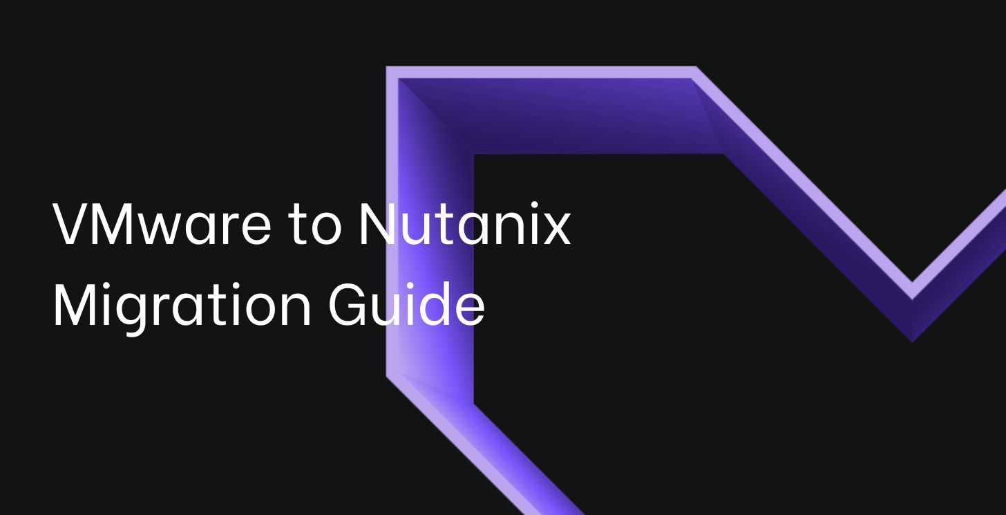 VMware to Nutanix Migration Guide